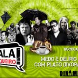 Rockcast #15 - Medo e Delírio com Plato Divorak