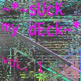 Suck My Deck Vol. 1