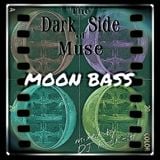 The Dark Side of Muse - Volume I : Moon Bass
