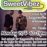Sweet Vibez Radio June (15-06-2015) - DJ Raggamuffin Whiteman & MC Deeds
