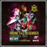 Drunk till December 2013 (Dancehall)
