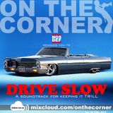 On The Corner Vol 36.0 Drive Slow (Pump Ya Breakz)
