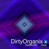 DirtyOrganix Session#6 DeepEnergetic