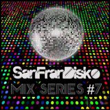 SanFranDisko Mix Series #7