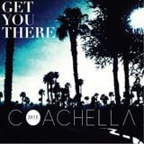 COACHELLA (Get You There 2012)