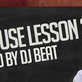 Deep House Lesson 3 mixed by DJ BEAT