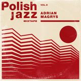Adrian Magrys - Polish Jazz Mixtape Vol.5