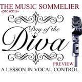 THE MUSIC SOMMELIER -presents- "THE DAY OF THE DIVA" A lesson in vocal control