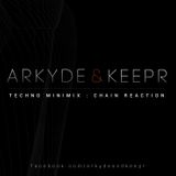 Arkyde & Keepr - Chain Reaction Techno Minimix