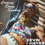 Kevin Hayes - COMING DOWN SUNDAY (MAR 1, 2015)