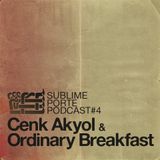 Podcast No:4 w/ Cenk Akyol & Ordinary Breakfast