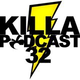 Killa Podcast V.32