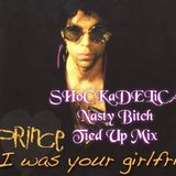 SHOCKADELICA (If I Was Your Girlfriend Nasty Bitch Tied Up Mix)