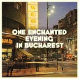 One Enchanted Evening in Bucharest. By Coughy