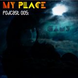 My Place Podcast 005: Camy in the Mix