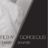 filthy beats // gorgeous sounds