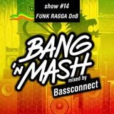 Bang 'n Mash - Funk Ragga DnB - Rampshows #14 mixed by Bassconnect