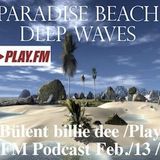 Paradise Beach Deep Waves- Bülent billie dee /Play FM Podcast Feb.13