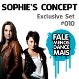 Sophie's Concept - Exclusive to Fale Menos Dance Mais #010