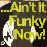 ...Ain't It Funky Now!