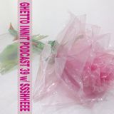 GHETTO INNIT PODCAST 39 w/ SSSHHEEE