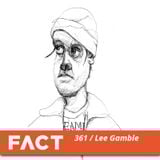 FACT mix 361 - Lee Gamble (Dec '12)
