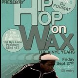 Hip Hop On Wax @ Bussey Building, Peckham,LDN with Andy Smith & DJ Format