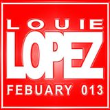 ** LOUIE LOPEZ - EXCLUSIVE HOUSE MIX - FEBUARY 013 **