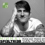 minimal spieltrieb podcast #17 mixed by sven tasnadi