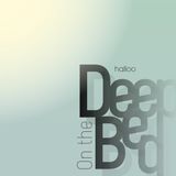 Deep on bed - halloo