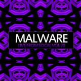 Malware - Live From SoCal Vol 20