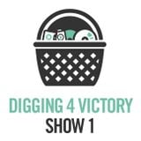 Digging 4 Victory – Show 1