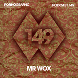 Pornographic Podcast 149 with Mr Wox