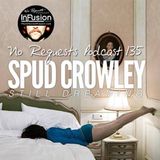 Spud Crowley - No Requests Podcast 135