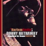 Harlem Radio 2 "Donny Hathaway" Compiled by Beppe14091971Dj