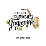 Heard It Through the Grapevine 007: Latin Jazz