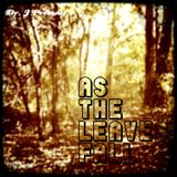 Dr. J Presents: As The Leaves Fall
