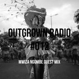 Outgrown Radio 012- guest Mwiza Ngombe