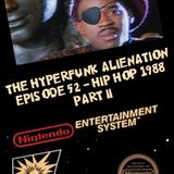 The Hyperfunk Alienation - Episode 52 - Hip Hop 1988 Part 2