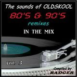 The 80's & 90's Remixes In The Badger's Mix vol.3