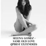 Selena Gomez - Same Old Love (JPBest Extended)