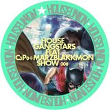 HOUSE GANGSTARS FEAT. C3P0+MARZ BLAKKMON-SHOW 006