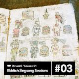 Omacatl - Eldritch Singsong Sessions #1.3
