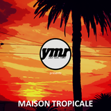 YMR Presents: Maison Tropicale Vol.1