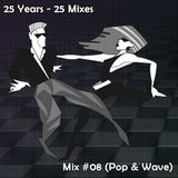 25 Mixes - Mix #08 (Pop & Wave)