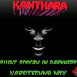 Silent Scream in Darkness - HardtechnoMix - mixed by KANTHARA