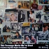This Teenage Movie We've Lived - Modern Day John Hughes Soundtrack - DJ Mikey