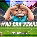 DJ TROMPAZ PRESENTA.. #NO ERA PENAL VOL.1 TEJANO MIX