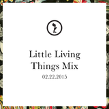 Little Living Things Mix
