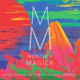 MONTHLY MAGICK | MARCH: Science, The Princess Of Disks, Swiftness
